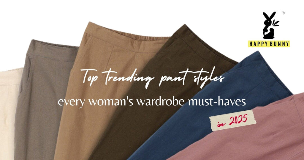 Top trending pant styles that are must-haves in every woman's wardrobe in 2025